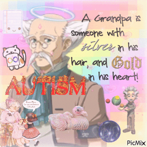 a picture of an old man with the words a grandpa is someone with silvers in his hair and gold in his heart