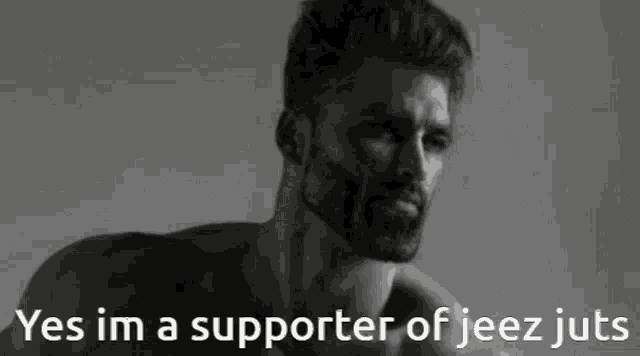 a black and white photo of a man with the words yes im a supporter of jeez juts below him