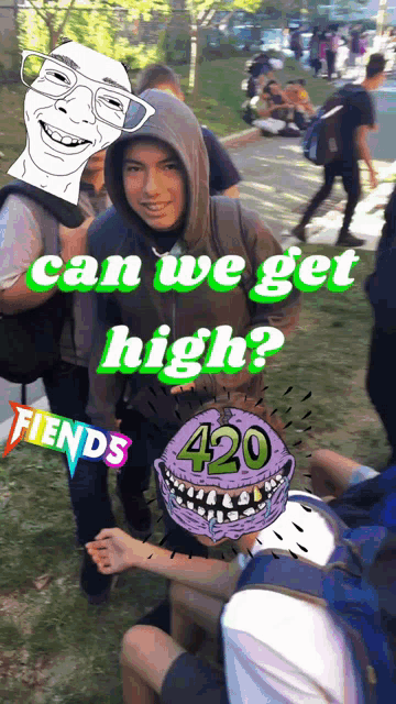 a poster that says can we get high and friends
