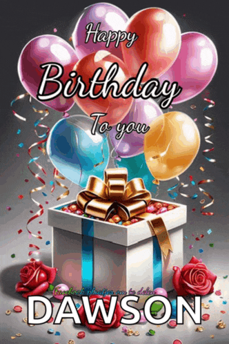 a birthday card for dawson with balloons and a gift box