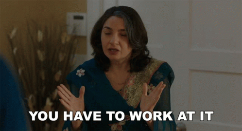 You Have To Work At It Sharmeen GIF - You Have To Work At It Sharmeen Zenobia Shroff GIFs