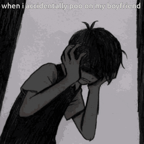 a black and white drawing of a boy covering his face with his hands and the caption when i accidentally poo on my boyfriend