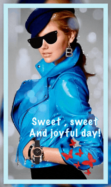 a woman wearing sunglasses and a blue jacket with the words sweet sweet and joyful day on the bottom