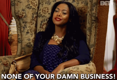 None Of Your Damn Business! GIF - Kimberly Dooley None Of Your Business Beauty And The Baller GIFs