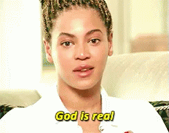 Beyonce God GIF - Beyonce God God Is Real GIFs