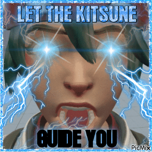 a picture of a person with lightning coming from their eyes and the words let the kitsune guide you