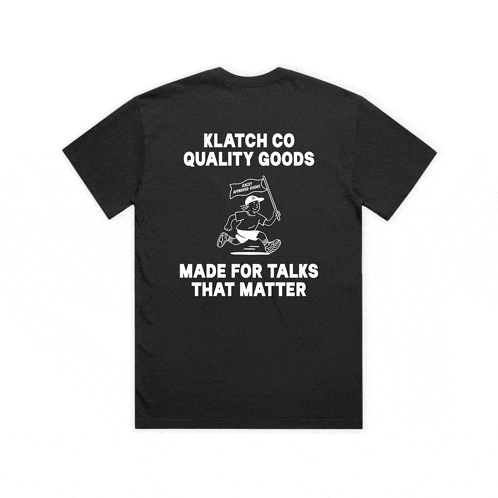 the back of a black t-shirt says klutch co quality goods made for talks that matter