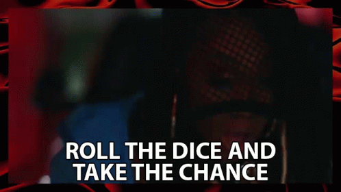 Roll The Dice And Take The Chance GIF - Roll The Dice And Take The Chance Give It A Shot GIFs