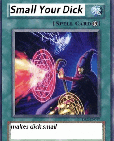a small your dick spell card from yu gi oh