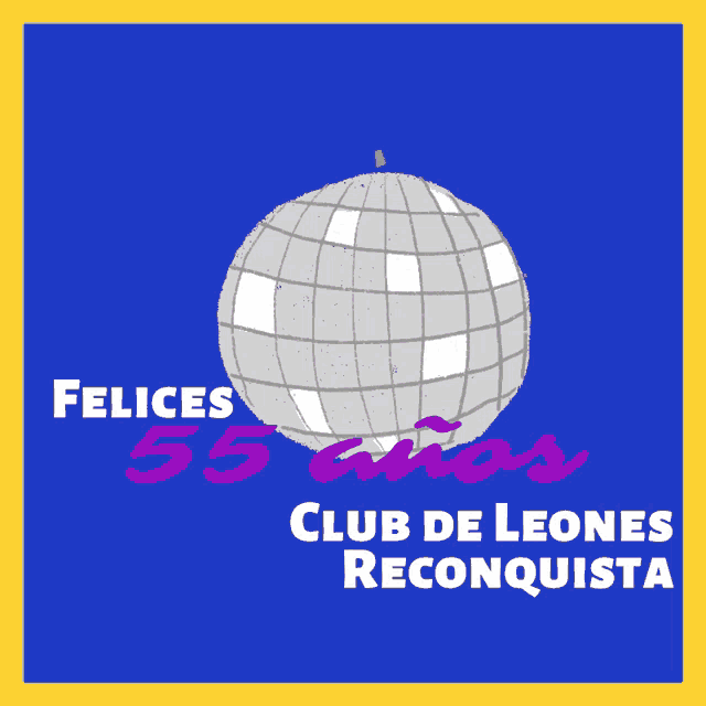 a disco ball with the words felices 55 anos club de leones reconquista on it