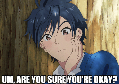 a picture of a boy with blue hair and the words um are you sure you 're okay