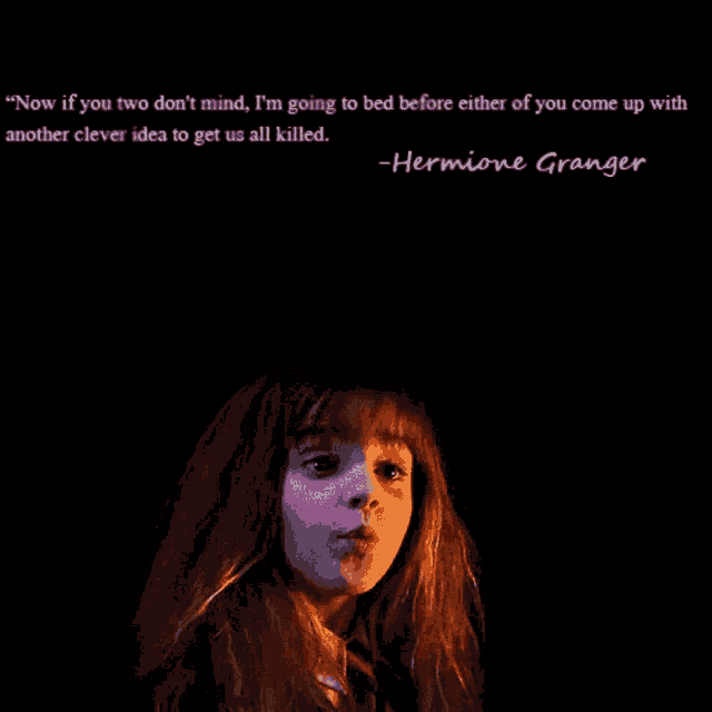 hermione granger says " now if you two don t mind i 'm going to bed