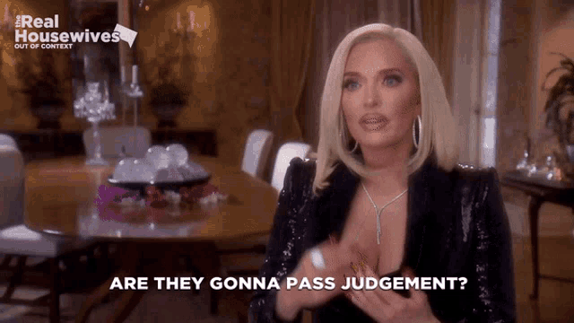 a woman says are they gonna pass judgement in a room