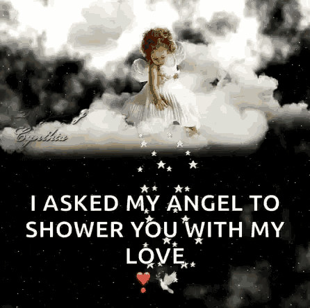 a little girl is sitting on a cloud with the words " i asked my angel to shower you with my love " below her