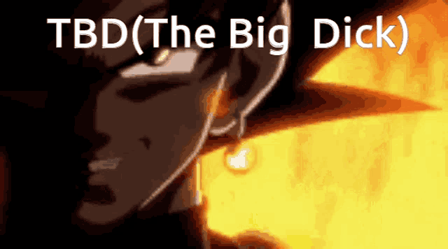 a close up of a person 's face with the words tbd ( the big dick )