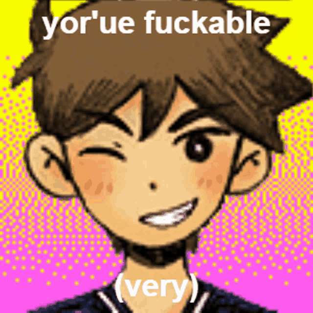 a picture of a boy with the words yor 'ue fuckable ( very ) above him