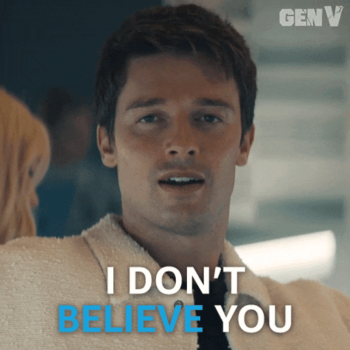 a man says " i don 't believe you " in blue letters