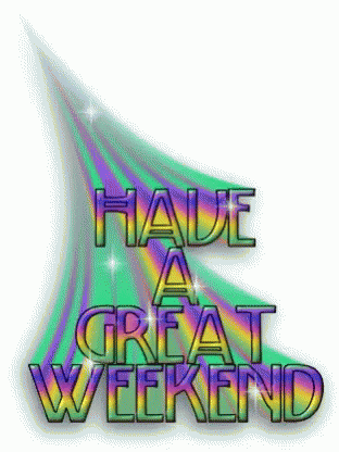 Have A Great Weekend GIF - Have A Great Weekend GIFs