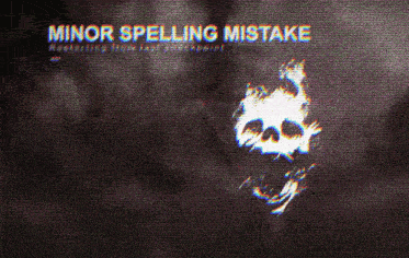 a picture of a skull with the words minor spelling mistake on it