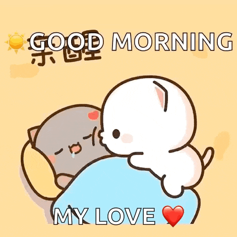 a cartoon of a cat and a dog hugging each other and saying `` good morning my love '' .