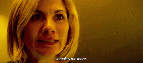 It Makes Me More Thirteenth Doctor GIF - It Makes Me More Thirteenth Doctor Thirteenth Doctor It Makes Me More GIFs