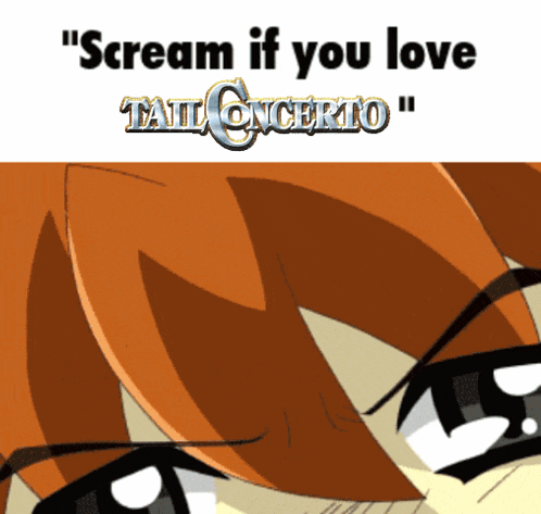 a picture of a girl with the words " scream if you love tail concerto " on the bottom
