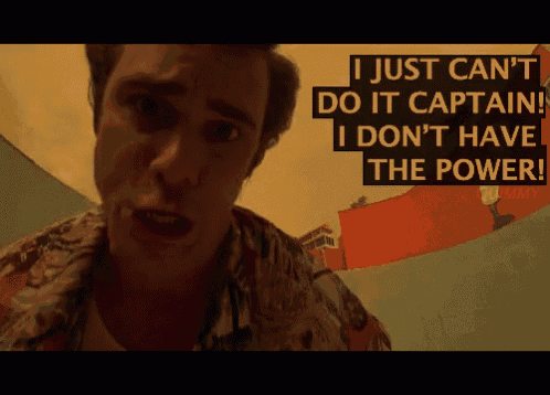 a man says " i just can 't do it captain ! i don 't have the power ! "