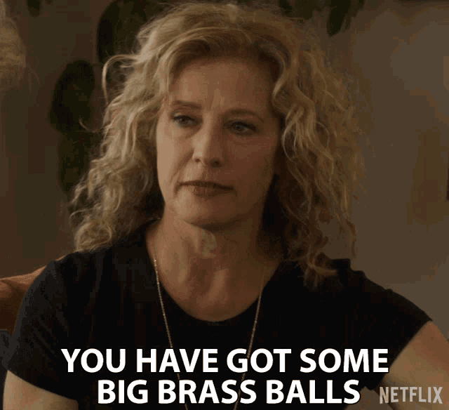 You Have Got Some Big Brass Balls Bold GIF - You Have Got Some Big Brass Balls Bold Confident GIFs