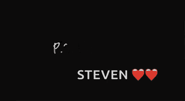 a black background with p.s. i love you steven written on it