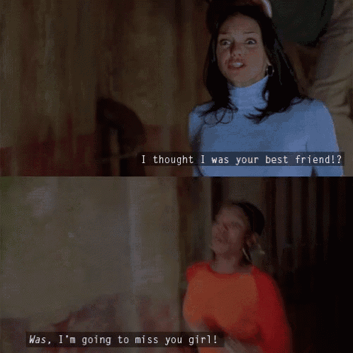 a woman says i thought i was your best friend was i 'm going to miss you girl