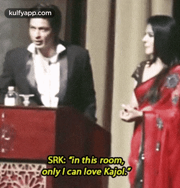 Srk: "In This Room,Only I Can Love Kajol.Gif GIF - Srk: "In This Room Only I Can Love Kajol I !!!-love-!!!-them-!!! GIFs