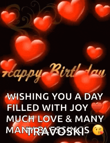 a birthday card with red hearts and the words wishing you a day filled with joy much love and many mantra voskis