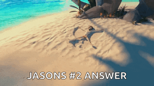 a person laying on a sandy beach with the words jasons # 2 answer