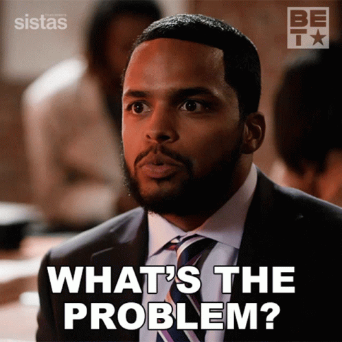 Whats The Problem Hayden GIF - Whats The Problem Hayden Sistas GIFs