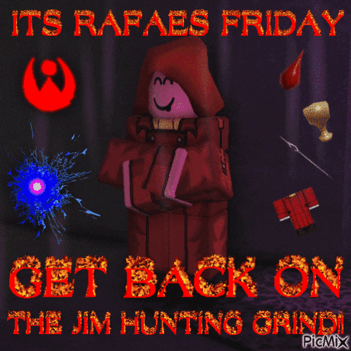 a poster that says it 's rafae 's friday get back on the jim hunting grind