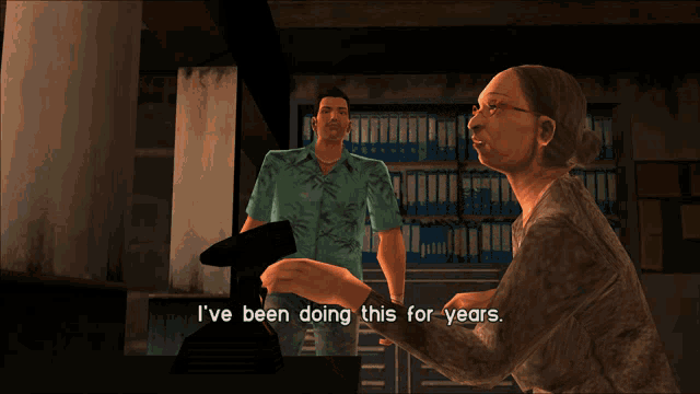 a video game screen shows a man and a woman talking and the woman says i 've been doing this for years