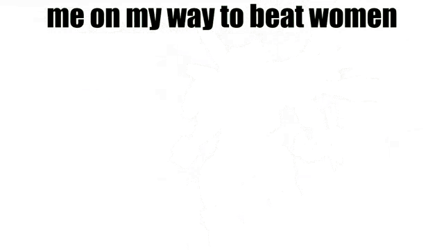 a robot with the words " me on my way to beat women " on it