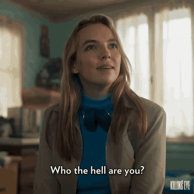 a woman says who the hell are you in a killing eve advertisement