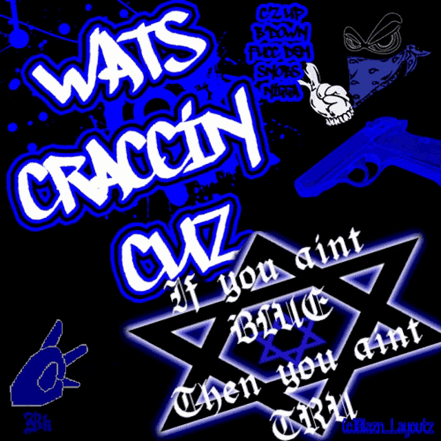 a poster that says wats craccity cuz if you ain t then you aint
