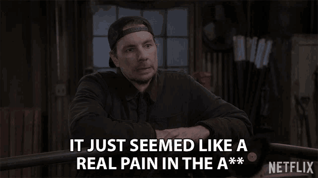 It Just Seemed Like A Real Pain In The Arse A Real Pain In The Behind GIF - It Just Seemed Like A Real Pain In The Arse A Real Pain In The Behind Real Pain In The Butt GIFs