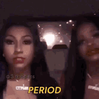 two women are standing next to each other in a car and one of them is saying period