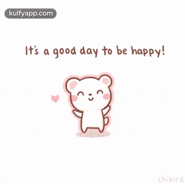 a cartoon of a teddy bear with the words " it 's a good day to be happy " below it