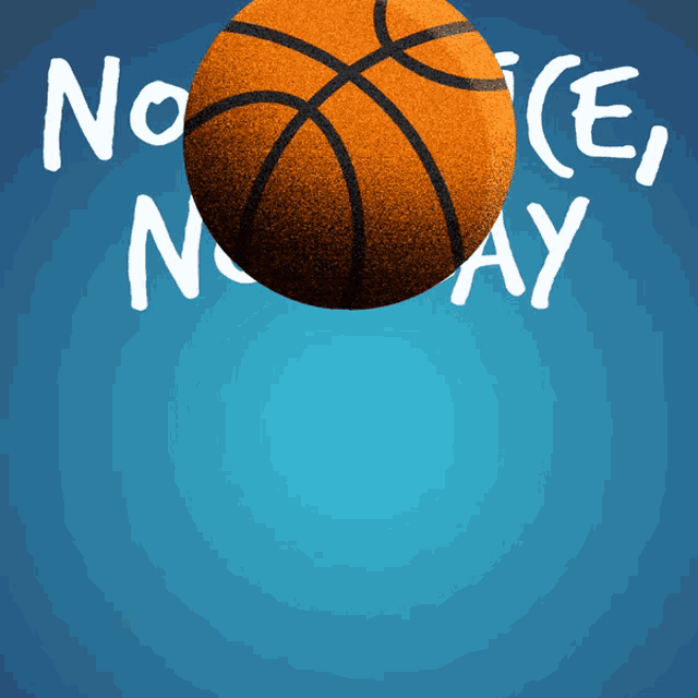 a basketball on a blue background with the words " no ice / no ay " written on it