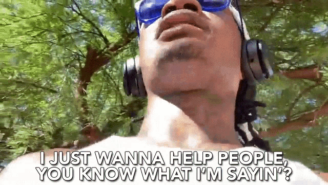 a man is wearing headphones and sunglasses and says i just wanna help people you know what i 'm sayin '