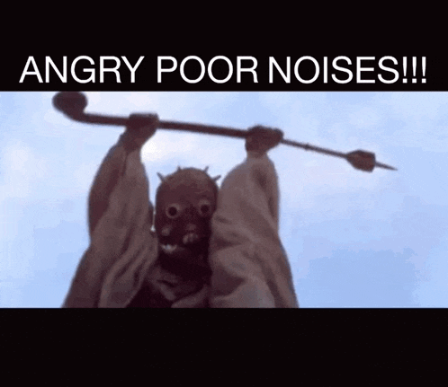 a picture of a person holding a stick with the words angry poor noises