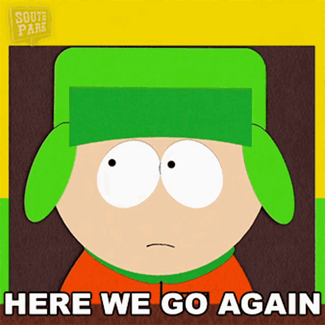 a cartoon character with a green hat says " here we go again "