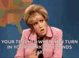a woman in a pink suit and tie says your teacher when you turn in your work 30 seconds late on a blue background .
