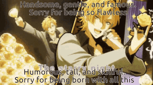 handsome gentle and famous sorry for being so flawless sorry for being born with all this humorous tall and skillful