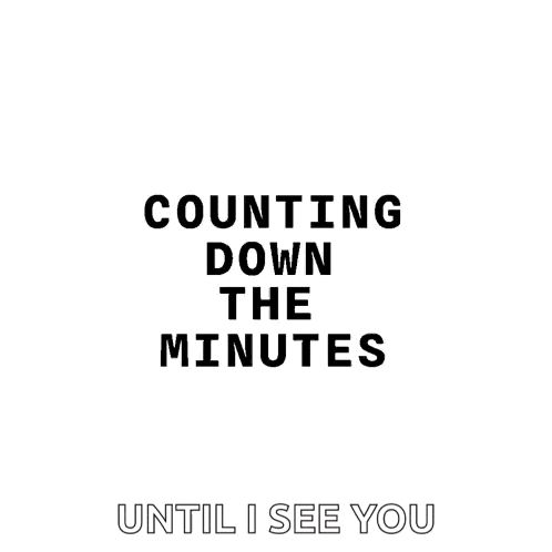 a poster with the words counting down the minutes until i see you