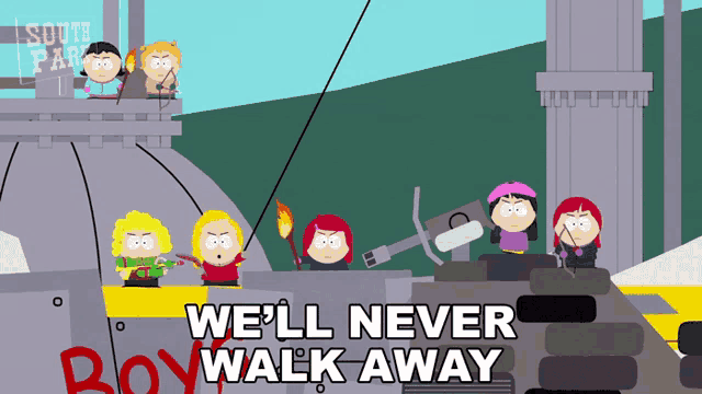a cartoon scene from south park with the words we 'll never walk away below it